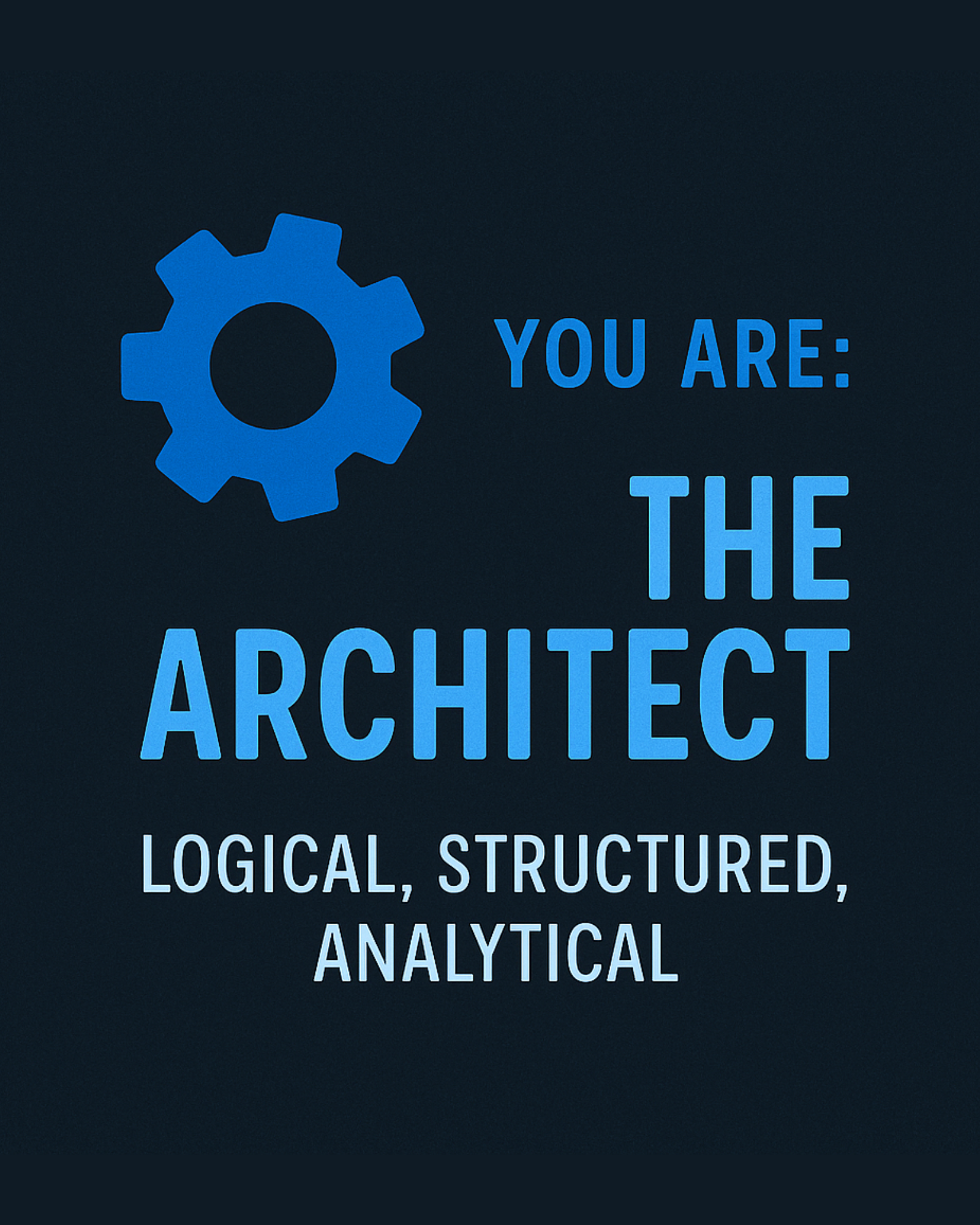 Blue gear icon with text on a black background with the text you are the architect. logical, structured, analytical